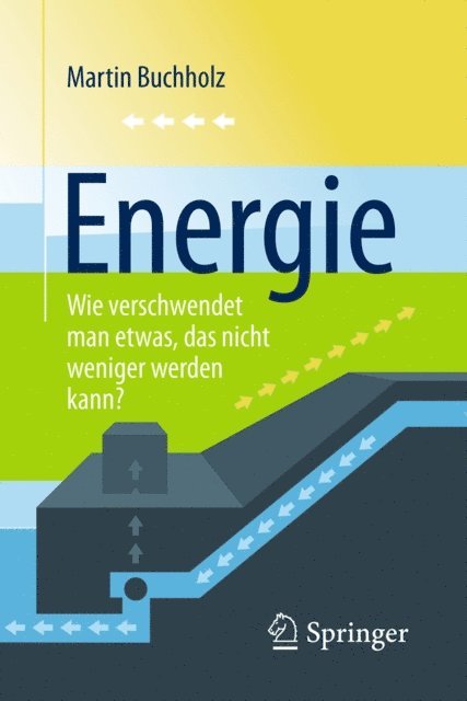 Martin Buchholz - Energie – Wie verschwendet man etwas, das nicht weniger werden kann?, E-bok