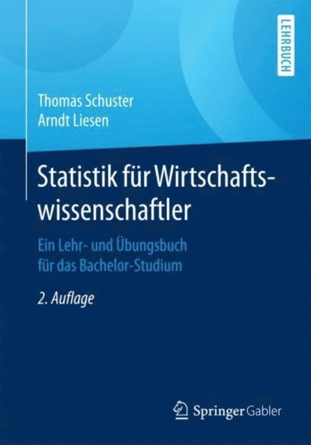 Arndt Liesen, Thomas Schuster - Statistik für Wirtschaftswissenschaftler, E-bok