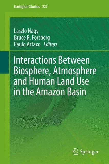 Paulo Artaxo, Bruce R. Forsberg, Laszlo Nagy - Interactions Between Biosphere, Atmosphere and Human Land Use in the Amazon Basin, E-bok