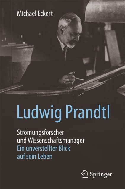 Michael Eckert - Ludwig Prandtl – Strömungsforscher und Wissenschaftsmanager, E-bok