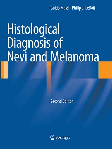 Histological Diagnosis of Nevi and Melanoma by Guido Massi, Philip E LeBoit