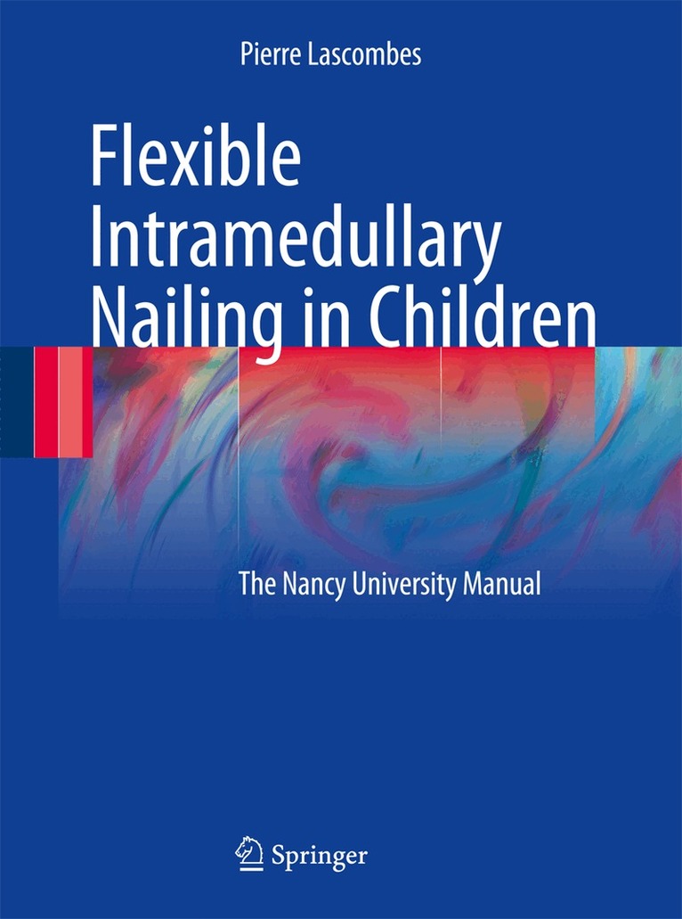 Pierre Lascombes - Flexible Intramedullary Nailing in Children, Häftad. Tillgänglighet: Lägg i varukorg
