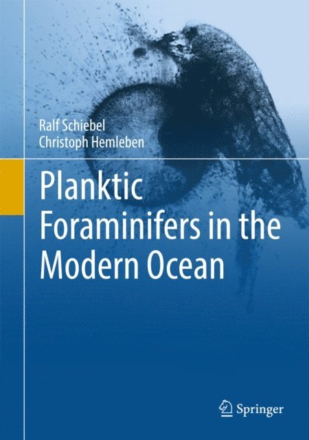 Christoph Hemleben, Ralf Schiebel - Planktic Foraminifers in the Modern Ocean, E-bok