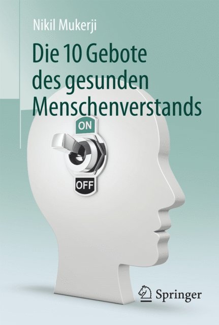 Nikil Mukerji - Die 10 Gebote des gesunden Menschenverstands, E-bok