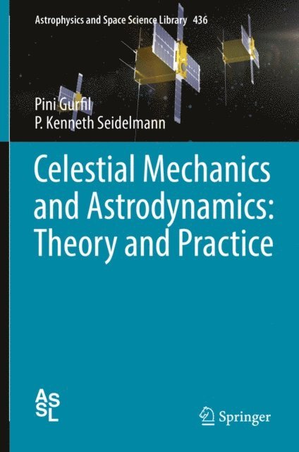 P. Kenneth Seidelmann, Pini Gurfil - Celestial Mechanics and Astrodynamics: Theory and Practice, E-bok