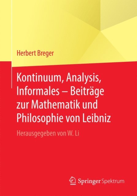 Herbert Breger, Wenchao Li - Kontinuum, Analysis, Informales – Beiträge zur Mathematik und Philosophie von Leibniz, E-bok