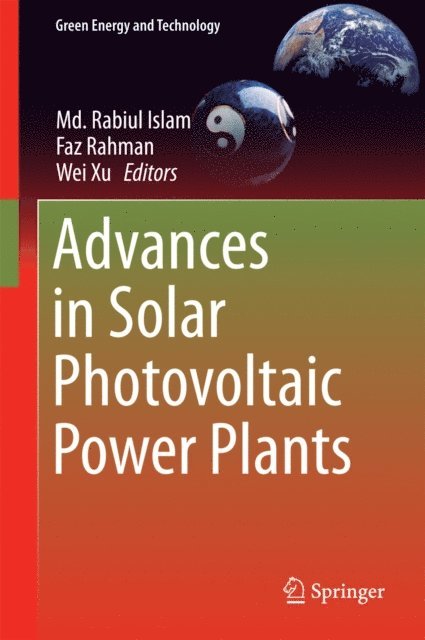Wei Xu, Faz Rahman, Md. Rabiul Islam - Advances in Solar Photovoltaic Power Plants, E-bok