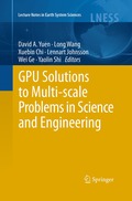 GPU Solutions to Multi-scale Problems in Science and Engineering