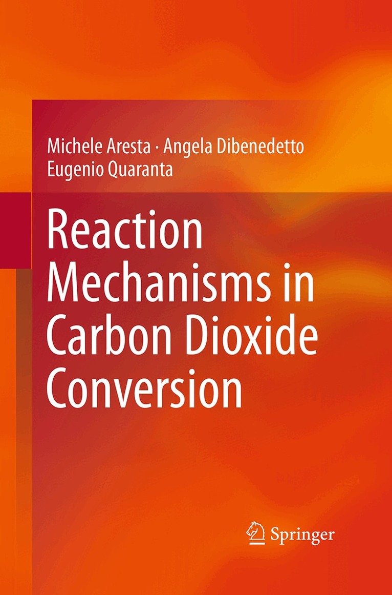 Michele Aresta, Angela Dibenedetto, Eugenio Quaranta - Reaction Mechanisms in Carbon Dioxide Conversion, Häftad