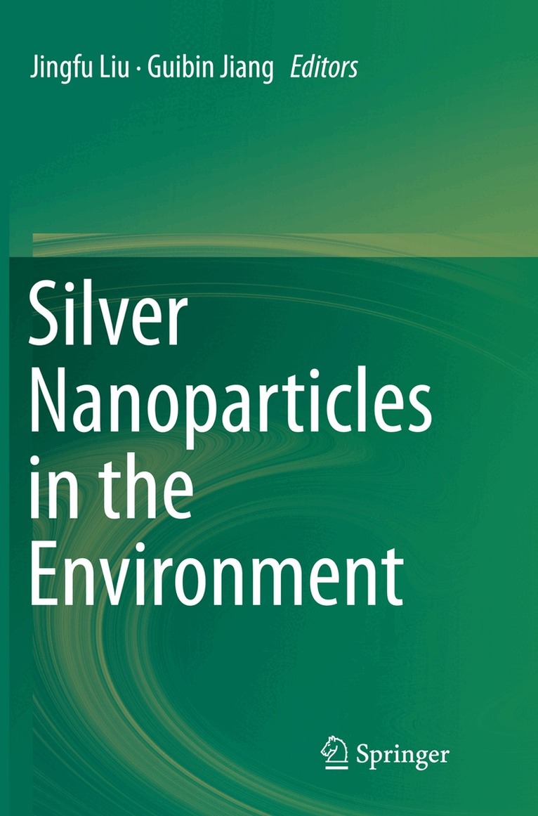 Jingfu Liu, Guibin Jiang - Silver Nanoparticles in the Environment, Häftad