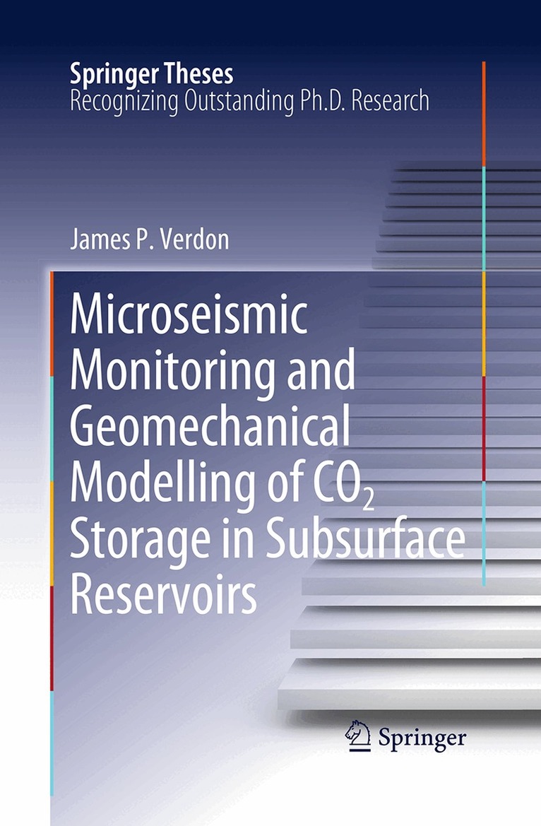 James P. Verdon - Microseismic Monitoring and Geomechanical Modelling of CO2 Storage in Subsurface Reservoirs, Häftad