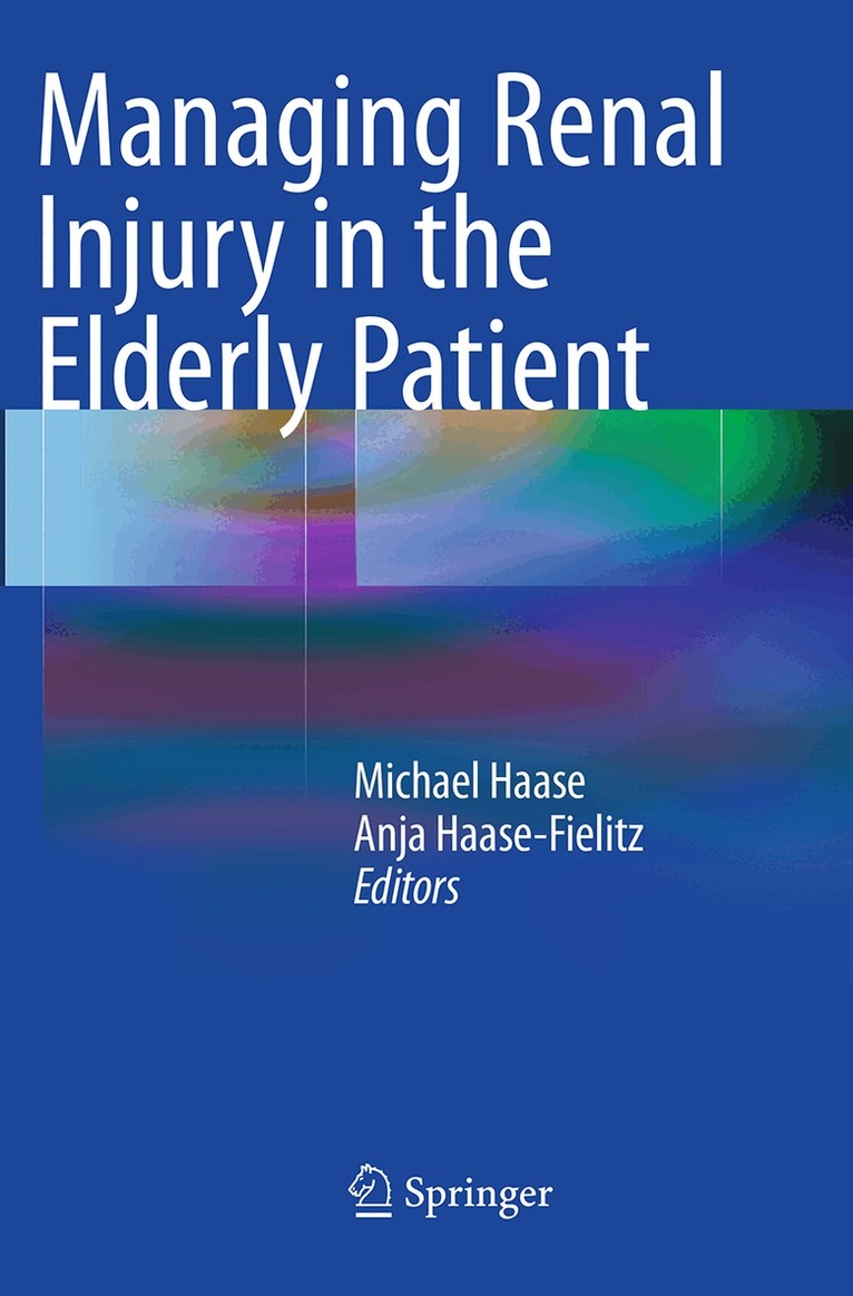 Michael Haase, Anja Haase-Fielitz - Managing Renal Injury in the Elderly Patient, Häftad. Tillgänglighet: Lägg i varukorg