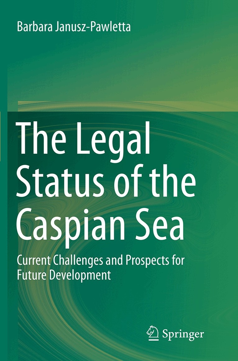 Barbara Janusz-Pawletta - Legal Status of the Caspian Sea, Häftad