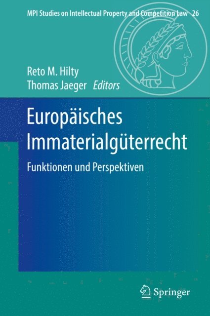 Thomas Jaeger, Reto M. Hilty - Europäisches Immaterialgüterrecht, E-bok