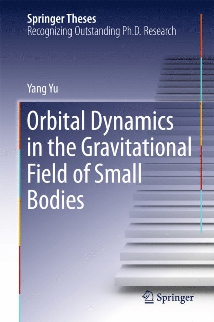 Yang Yu - Orbital Dynamics in the Gravitational Field of Small Bodies, E-bok