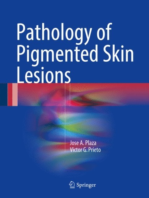 Victor G. Prieto, Jose A. Plaza - Pathology of Pigmented Skin Lesions, E-bok