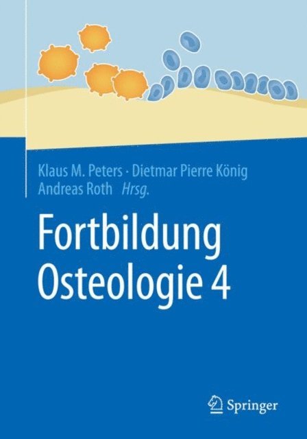 Andreas Roth, Dietmar Pierre Konig, Klaus M. Peters - Fortbildung Osteologie 4, E-bok