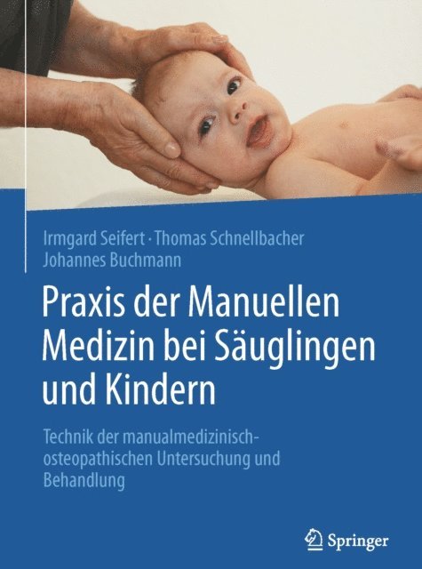 Johannes Buchmann, Thomas Schnellbacher, Irmgard Seifert - Praxis der Manuellen Medizin bei Säuglingen und Kindern, E-bok