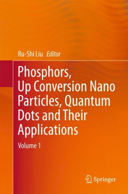 Ru-Shi Liu - Phosphors, Up Conversion Nano Particles, Quantum Dots and Their Applications, E-bok