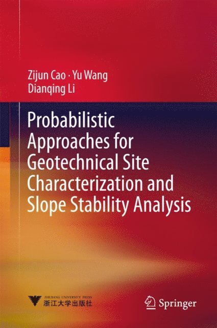 Dianqing Li, Yu Wang, Zijun Cao - Probabilistic Approaches for Geotechnical Site Characterization and Slope Stability Analysis, E-bok