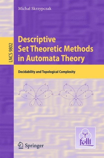 Michal Skrzypczak - Descriptive Set Theoretic Methods in Automata Theory, E-bok