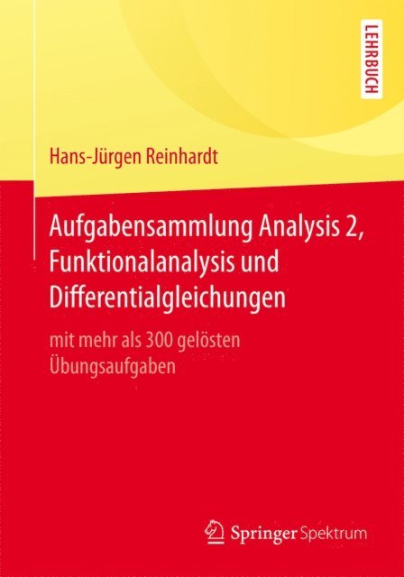 Hans-Jurgen Reinhardt - Aufgabensammlung Analysis 2, Funktionalanalysis und Differentialgleichungen, E-bok