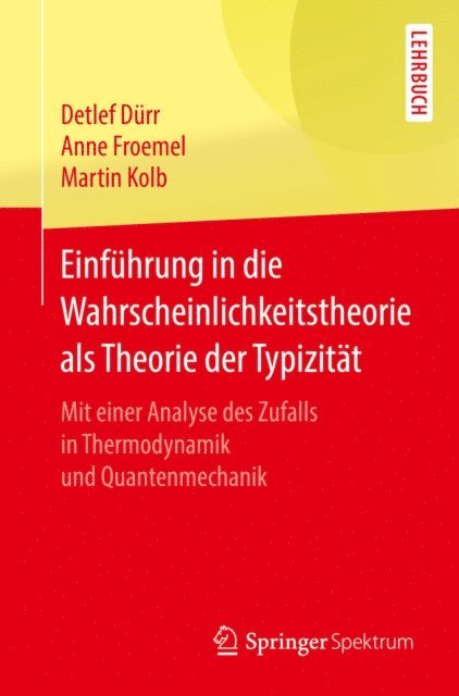 Martin Kolb, Anne Froemel, Detlef Durr - Einführung in die Wahrscheinlichkeitstheorie als Theorie der Typizität, E-bok