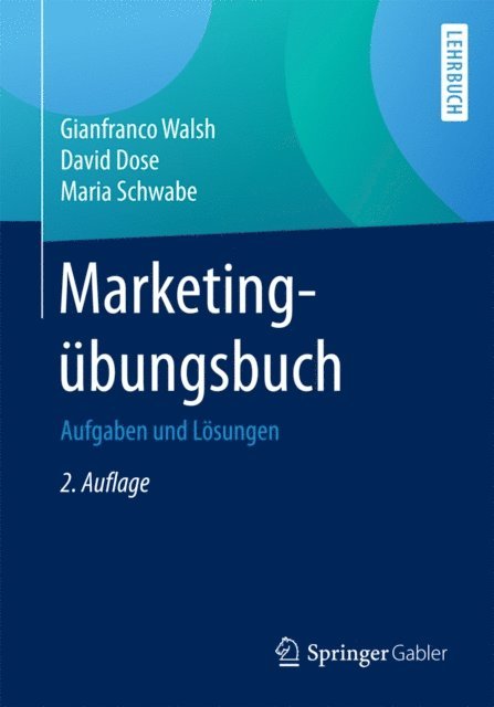 Maria Schwabe, David Dose, Gianfranco Walsh - Marketingübungsbuch, E-bok