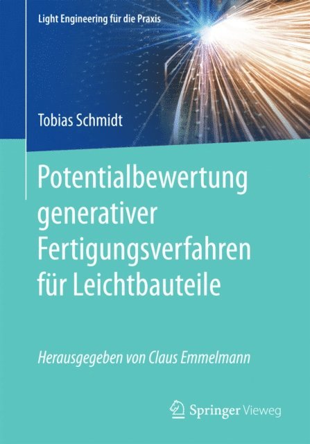 Tobias Schmidt - Potentialbewertung generativer Fertigungsverfahren für Leichtbauteile, E-bok