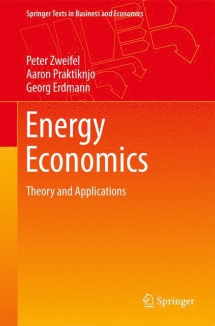 Georg Erdmann, Aaron Praktiknjo, Peter Zweifel - Energy Economics, E-bok