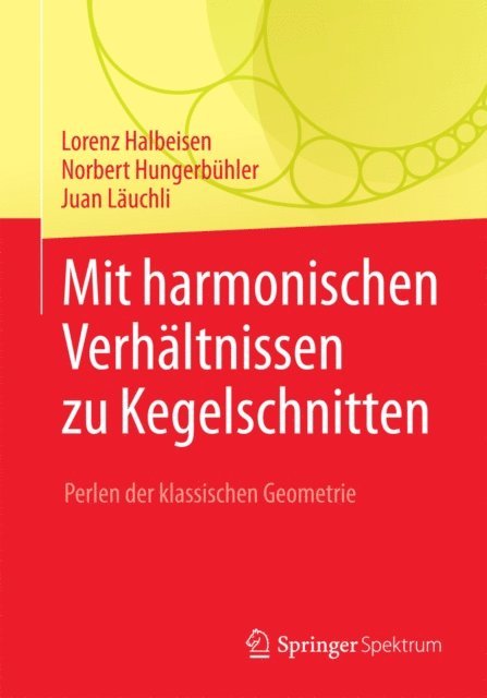 Juan Lauchli, Norbert Hungerbuhler, Lorenz Halbeisen - Mit harmonischen Verhältnissen zu Kegelschnitten, E-bok