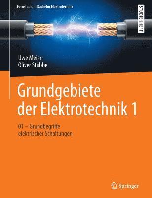 Uwe Meier, Oliver Stubbe - Grundgebiete Der Elektrotechnik 1: 01 - Grundbegriffe Elektrischer Schaltungen, Häftad