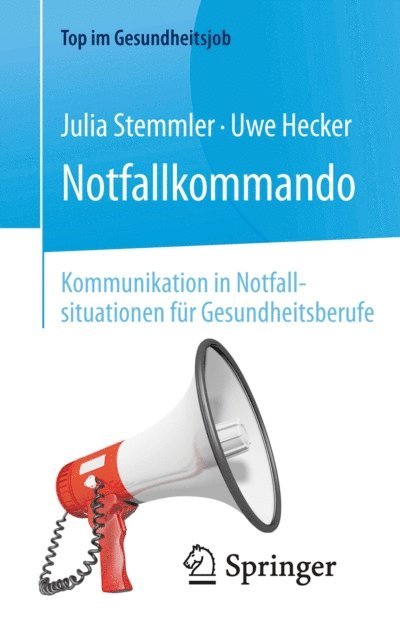 Uwe Hecker, Julia Stemmler - Notfallkommando - Kommunikation in Notfallsituationen für Gesundheitsberufe, E-bok