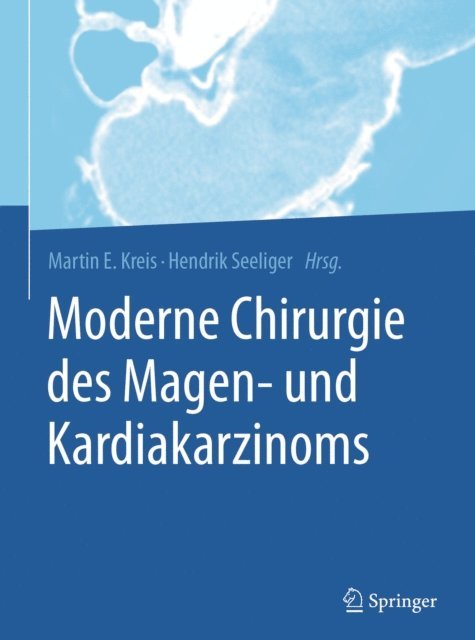 Hendrik Seeliger, Martin E. Kreis - Moderne Chirurgie des Magen- und Kardiakarzinoms, E-bok