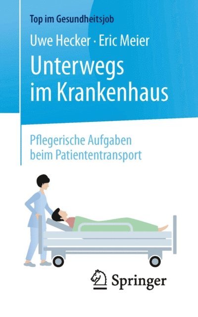 Eric Meier, Uwe Hecker - Unterwegs im Krankenhaus - Pflegerische Aufgaben beim Patiententransport, E-bok
