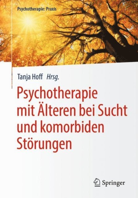 Tanja Hoff - Psychotherapie mit Älteren bei Sucht und komorbiden Störungen, E-bok