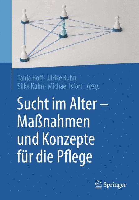 Michael Isfort, Silke Kuhn, Ulrike Kuhn, Tanja Hoff - Sucht im Alter – Maßnahmen und Konzepte für die Pflege, E-bok