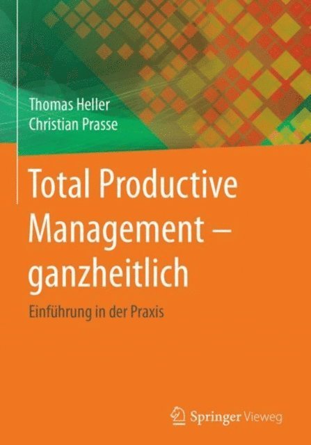 Christian Prasse, Thomas Heller - Total Productive Management - ganzheitlich, E-bok