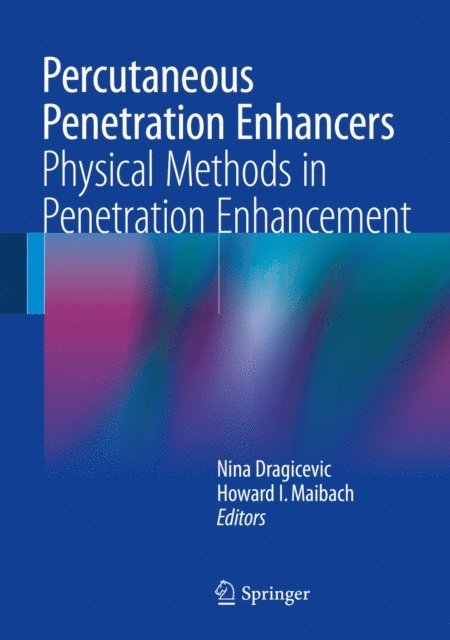 Howard I. Maibach, Nina Dragicevic - Percutaneous Penetration Enhancers Physical Methods in Penetration Enhancement, E-bok
