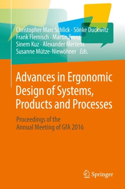 Susanne Mutze-Niewohner, Alexander Mertens, Sinem Kuz, Martin Frenz, Frank Flemisch, Sonke Duckwitz, Christopher Marc Schlick - Advances in Ergonomic Design of Systems, Products and Processes, E-bok