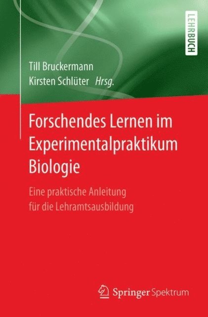 Kirsten Schluter, Till Bruckermann - Forschendes Lernen im Experimentalpraktikum Biologie, E-bok