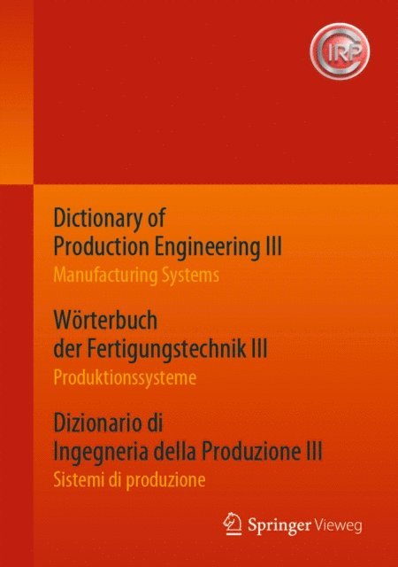 CIRP - Dictionary of Production Engineering III – Manufacturing Systems     Wörterbuch der Fertigungstechnik III – Produktionssysteme     Dizionario di Ingegneria della Produzione III​ – Sistemi di produzione, E-bok. Tillgänglighet: Lägg i varukorg