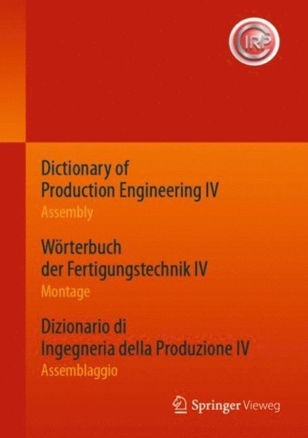 CIRP - Dictionary of Production Engineering IV - Assembly   Wörterbuch der Fertigungstechnik IV - Montage   Dizionario di Ingegneria della Produzione IV - Assemblaggio, E-bok. Tillgänglighet: Lägg i varukorg