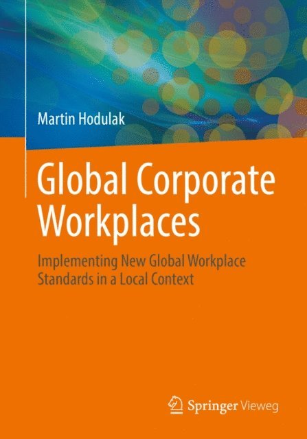 Martin Hodulak - Global Corporate Workplaces, E-bok