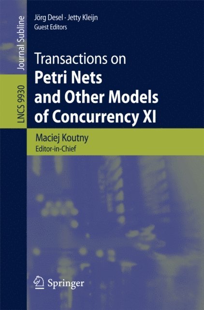 Jetty Kleijn, Jorg Desel, Maciej Koutny - Transactions on Petri Nets and Other Models of Concurrency XI, E-bok