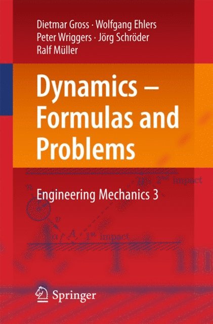 Ralf Muller, Jorg Schroder, Peter Wriggers, Wolfgang Ehlers, Dietmar Gross - Dynamics - Formulas and Problems, E-bok