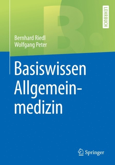 Wolfgang Peter, Bernhard Riedl - Basiswissen Allgemeinmedizin, E-bok