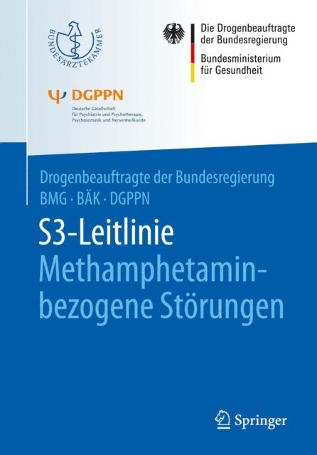 DGPPN, Bundesarztekammer (BAK) Arbeitsgemeinschaft der dt. Arztekammer, Bundesministerium fur Gesundheit (BMG), Drogenbeauftragte der Bundesregierung Geschaftsstelle - S3-Leitlinie Methamphetamin-bezogene Störungen, E-bok