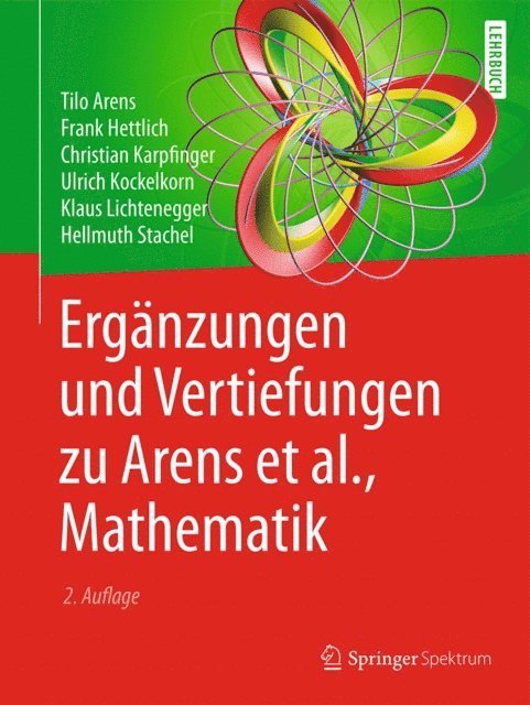Hellmuth Stachel, Klaus Lichtenegger, Ulrich Kockelkorn, Christian Karpfinger, Frank Hettlich, Tilo Arens - Ergänzungen und Vertiefungen zu Arens et al., Mathematik, E-bok