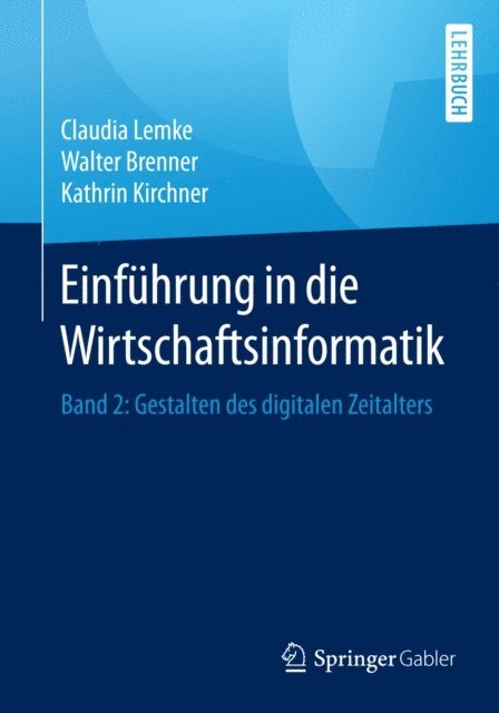 Kathrin Kirchner, Walter Brenner, Claudia Lemke - Einführung in die Wirtschaftsinformatik, E-bok